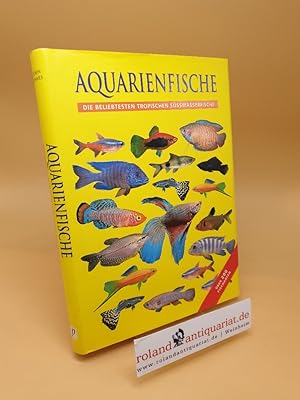 Bild des Verkufers fr Aquarienfische ; die beliebtesten tropischen Swasserfische zum Verkauf von Roland Antiquariat UG haftungsbeschrnkt