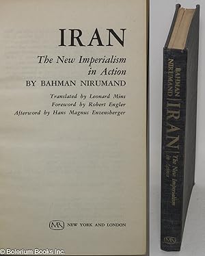 Iran, The New Imperialism in Action. Translated by Leonard Mins; Foreword by Robert Engler; After...