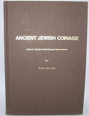 Bild des Verkufers fr Ancient Jewish Coinage Volume I: Persian Period Through Hasmonaeans zum Verkauf von Easy Chair Books