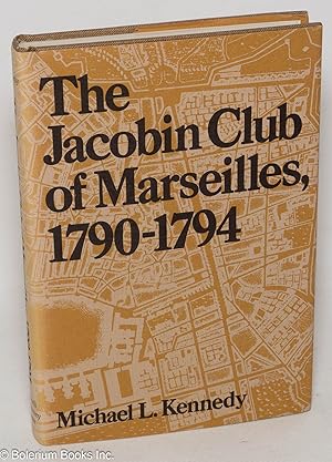 The Jacobin Club of Marseilles, 1790-1794