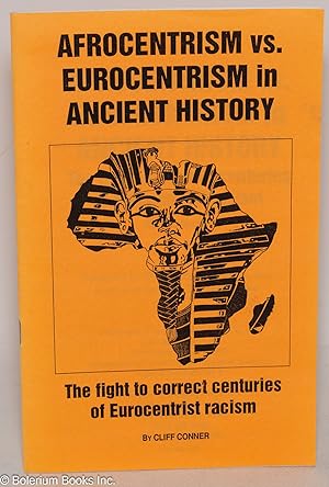 Seller image for Afrocentrism vs. Eurocentrism in ancient history. the fight to correct centuries of Eurocentrist racism for sale by Bolerium Books Inc.