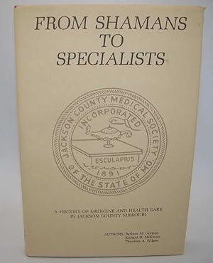 Imagen del vendedor de From Shamans to Specialists: A History of Medicine and Health Care in Jackson County, Missouri a la venta por Easy Chair Books