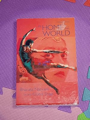 Seller image for At Home in the World: Bharata Natyam on the Global Stage for sale by Earthlight Books