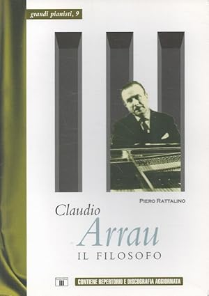 Imagen del vendedor de Claudio Arrau - Il Filosofo (Italiano) Grandi pianisti 9 a la venta por Versandantiquariat Nussbaum