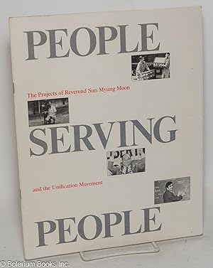 Immagine del venditore per People serving people; the projects of Reverend Sun Myung Moon and the Unification Movement venduto da Bolerium Books Inc.