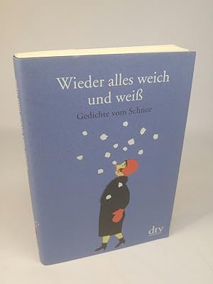 Seller image for Wieder alles weich und wei Gedichte vom Schnee for sale by ANTIQUARIAT Franke BRUDDENBOOKS