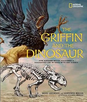 Seller image for The Griffin and the Dinosaur: How Adrienne Mayor Discovered a Fascinating Link Between Myth and Science (Hardcover) for sale by Grand Eagle Retail