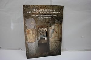 Klimastabilisierung und bauphysikalische Konzepte - Wege zur Nachhaltigkeit bei der Pflege des We...