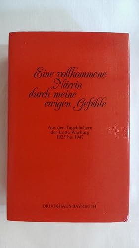 Seller image for EINE VOLLKOMMENE NRRIN DURCH MEINE EWIGEN GEFHLE: AUS DEN TAGEBCHERN DER LOTTE WARBURG 1925-1947. for sale by Buchmerlin