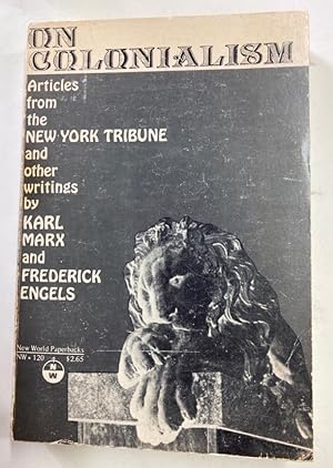 Seller image for On Colonialism. Articles From the New York Tribune and Other Writings by Karl Marx and Frederick Engels. for sale by Plurabelle Books Ltd