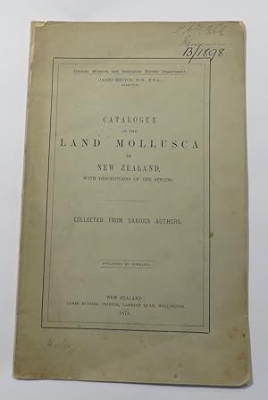 Catalogue of the Land Mollusca of New Zealand. With Descriptions of the Species. Collected from V...