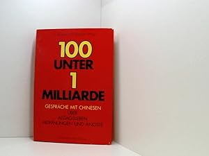 Seller image for 100 unter 1 Milliarde: Gesprche mit Chinesen ber Alltagsleben, Hoffnungen und ngste Gesprche mit Chinesen ber Alltagsleben, Hoffnungen und ngste for sale by Book Broker