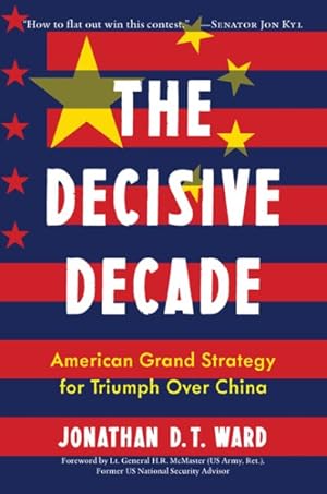 Bild des Verkufers fr Decisive Decade : American Grand Strategy for Triumph over China zum Verkauf von GreatBookPrices