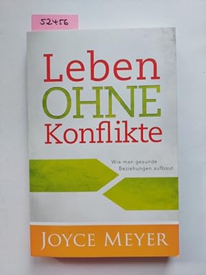 Bild des Verkufers fr Leben ohne Konflikte : wie man gesunde Beziehungen aufbaut Joyce Meyer [bers.: Dagmar Schulzki] zum Verkauf von Versandantiquariat Claudia Graf