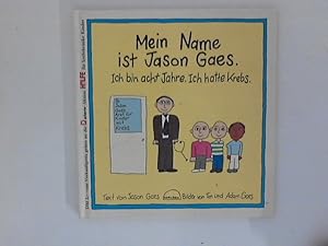 Bild des Verkufers fr Mein Name ist Jason Gaes : ich bin acht Jahre, ich hatte Krebs. Text von Jason Gaes. Bilder von Tim u. Adam Gaes. Dt. von Angelika Kutsch zum Verkauf von ANTIQUARIAT FRDEBUCH Inh.Michael Simon