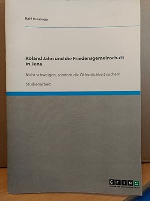 Imagen del vendedor de Roland Jahn und die Friedensgemeinschaft in Jena: Nicht schweigen, sondern die ffentlichkeit suchen! a la venta por PlanetderBuecher