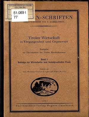 Seller image for Tiroler Wirtschaft in Vergangenheit und Gegenwart. Festgabe zur 100-Jahrfeier der Tiroler Handelskammer Band I Band I: Beitrge zur Wirtschafts- und Sozialgeschichte Tirols for sale by avelibro OHG