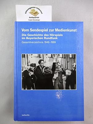 Bild des Verkufers fr Vom Sendespiel zur Medienkunst : die Geschichte des Hrspiels im Bayerischen Rundfunk ; das Gesamtverzeichnis der Hrspielproduktion des Bayerischen Rundfunks 1949 - 1999. Mit einem Vorwort von Christoph Lindenmeyer und unter Mitarbeit von Katarina Agathosu.a. zum Verkauf von Chiemgauer Internet Antiquariat GbR