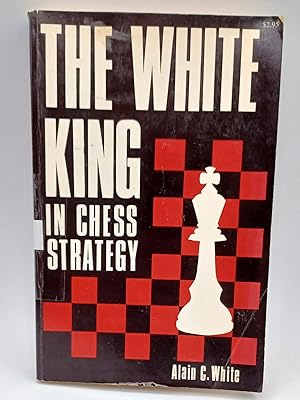 Imagen del vendedor de THE WHITE KING IN CHESS STRATEGY a la venta por Blackwood Bookhouse; Joe Pettit Jr., Bookseller