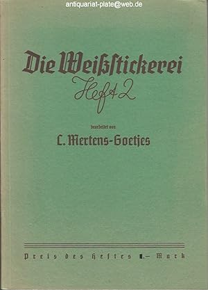 Die Weißstickerei. Heft 2. C. Mertens-Goetjes / [Vobachs Handarbeitsbücher] ; Bd. 44