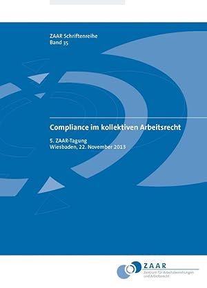 Imagen del vendedor de Compliance im kollektiven Arbeitsrecht: 5. ZAAR-Tagung Wiesbaden, 22. November 2013 (ZAAR Schriftenreihe) a la venta por buchlando-buchankauf