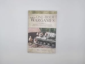 One-Hour Wargames: Practical Tabletop Battles for those with Limited Time and Space : Practical T...