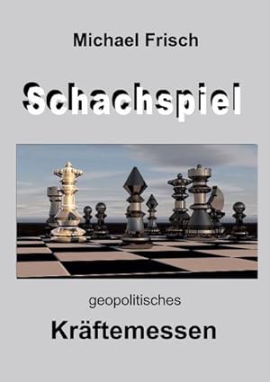 Seller image for Das Schachspiel : geopolitisches Tauziehen for sale by AHA-BUCH GmbH