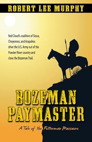 Bild des Verkufers fr Bozeman Paymaster : A Tale of the Fetterman Massacre zum Verkauf von GreatBookPrices