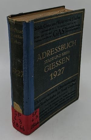 Adreßbuch der Stadt und des Kreises Gießen, mit Stadtplan und in 7 Abschnitten nach amtlichen und...