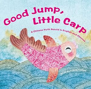 Image du vendeur pour Good Jump, Little Carp : A Chinese Myth Retold in English and Chinese mis en vente par GreatBookPrices