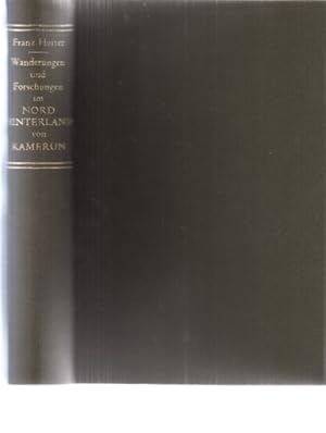 Bild des Verkufers fr Wanderungen und Forschungen im Nord-Hinterland von Kamerun. Von Franz Hutter. Mit 130 Abbildungen und zwei Kartenbeilagen. zum Verkauf von Fundus-Online GbR Borkert Schwarz Zerfa