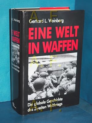 Bild des Verkufers fr Eine Welt in Waffen - Die globale Geschichte des Zweiten Weltkriegs zum Verkauf von Antiquarische Fundgrube e.U.