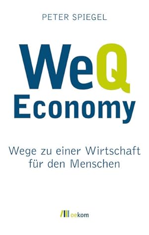 WeQ Economy Wege zu einer Wirtschaft für den Menschen