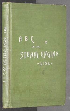 ABC of The Steam Engine, with A Description of the Automatic Governor
