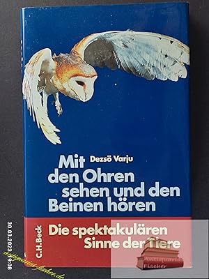 Mit den Ohren sehen und den Beinen hören : die spektakulären Sinne der Tiere.