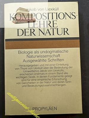 Kompositionslehre der Natur : Biologie als undogmat. Naturwiss. ; ausgew. Schr. Hrsg. u. eingel. ...