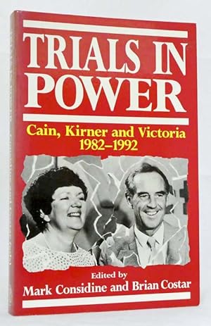 Seller image for Trials In Power Cain, Kirner and Victoria 1982-1992 for sale by Adelaide Booksellers