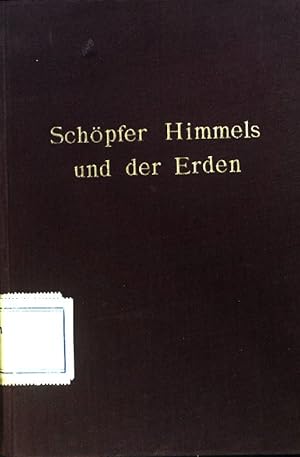 Seller image for Schpfer Himmels und der Erden : Ein Buch vom Ursprung ; Lauf u. Ziel d. Welt. for sale by books4less (Versandantiquariat Petra Gros GmbH & Co. KG)