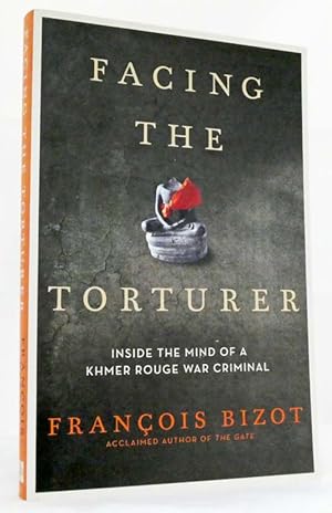 Imagen del vendedor de Facing The Torturer Inside The Mind Of A Khmer Rouge War Criminal a la venta por Adelaide Booksellers