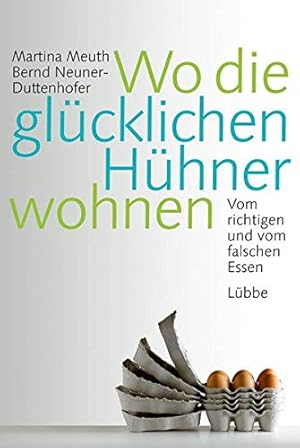 Seller image for Wo die glcklichen Hhner wohnen: Vom richtigen und vom falschen Essen (Lbbe Sachbuch) for sale by Gabis Bcherlager