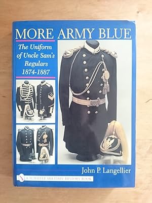 More Army Blue - The Uniform of Uncle Sam's Regulars 1874 - 1887