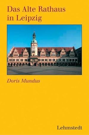 Bild des Verkufers fr Das Alte Rathaus in Leipzig. Doris Mundus zum Verkauf von Bcher bei den 7 Bergen