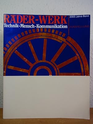 Bild des Verkufers fr Rder-Werk. Technik - Mensch - Kommunikation [Katalog der Ausstellung zur 2000-Jahr-Feier der Stadt Bonn vom 23. Februar bis 7. Mai 1989] zum Verkauf von Antiquariat Weber