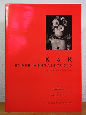 Das K & K Experimentalstudio Dieter Kaufmann und Gunda König. Eine Bilddokumentation