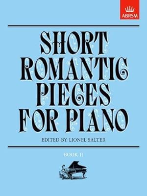 Seller image for Short Romantic Pieces for Piano, Book II (Short Romantic Pieces for Piano (ABRSM)) for sale by WeBuyBooks