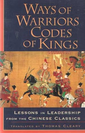Imagen del vendedor de Ways of Warriors, Codes of Kings. Lessons in Leadership from the Chinese Classics a la venta por Bij tij en ontij ...