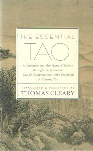 Imagen del vendedor de The Essential Tao : An Initiation into the Heart of Taoism Through the Authentic Tao Te Ching and the Inner Teachings of Chuang-Tzu a la venta por Bij tij en ontij ...