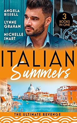 Seller image for Italian Summers: The Ultimate Revenge: Surrendering to the Vengeful Italian (Irresistible Mediterranean Tycoons) / The Italian's One-Night Baby / Wedded, Bedded, Betrayed for sale by WeBuyBooks