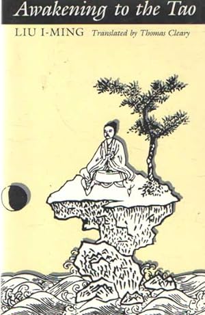 Seller image for Awakening to the Tao. Translated by Thomas Cleary for sale by Bij tij en ontij ...