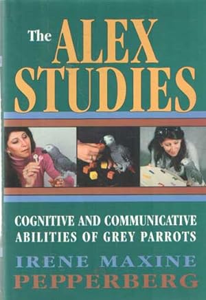 Imagen del vendedor de The Alex Studies: Cognitive and Communicative Abilities of Grey Parrots a la venta por Bij tij en ontij ...